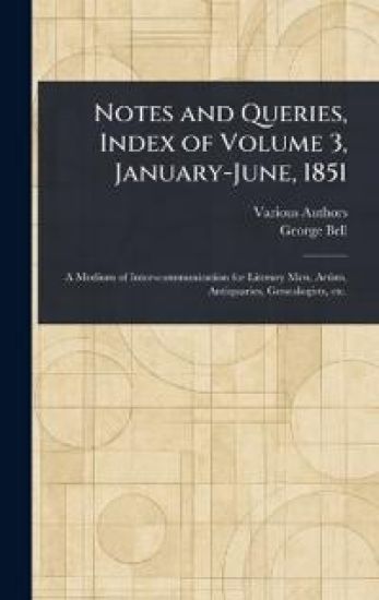 Notes and Queries, Index of Volume 3, January-June, 1851