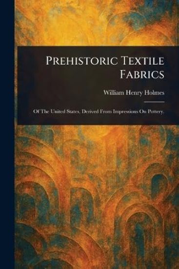 Prehistoric Textile Fabrics