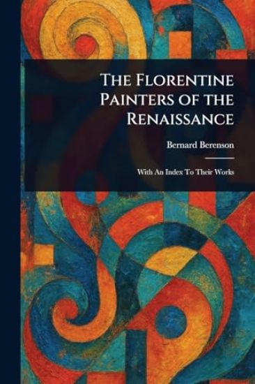 The Florentine Painters of the Renaissance