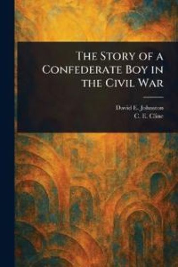 The Story of a Confederate Boy in the Civil War