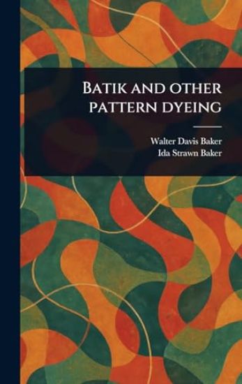 Batik and Other Pattern Dyeing