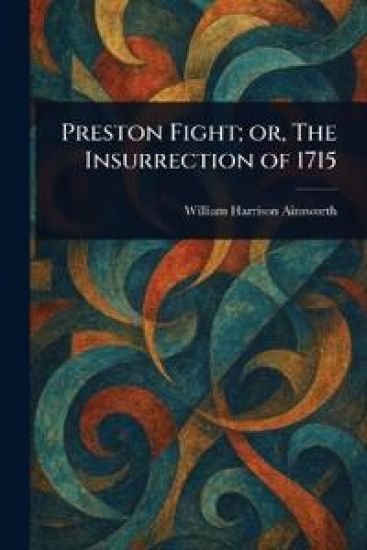 Preston Fight; or, The Insurrection of 1715