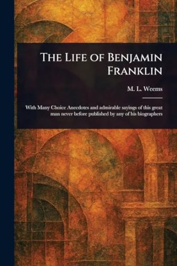The Life of Benjamin Franklin
