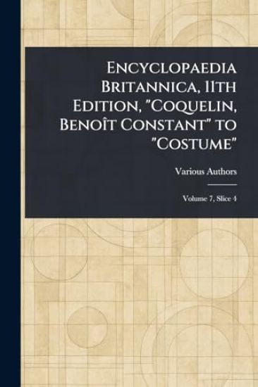 Encyclopaedia Britannica, 11th Edition, "Coquelin, Benoît Constant" to "Costume"