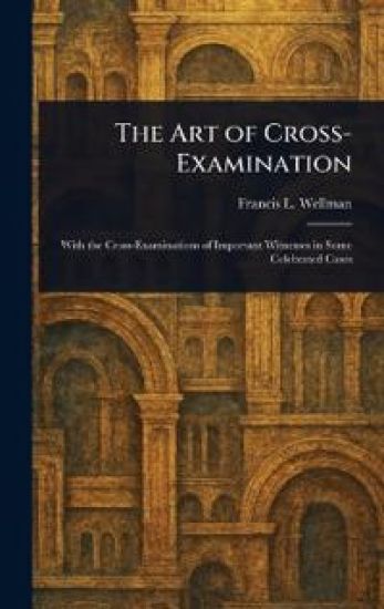 The Art of Cross-Examination