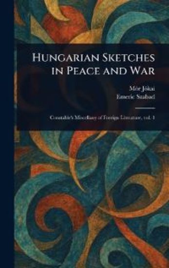 Hungarian Sketches in Peace and War