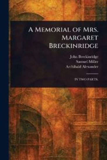 A Memorial of Mrs. Margaret Breckinridge