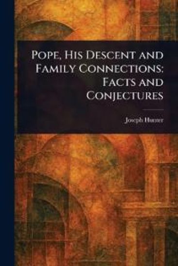 Pope, His Descent and Family Connections