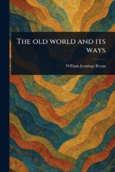 The Old World and Its Ways