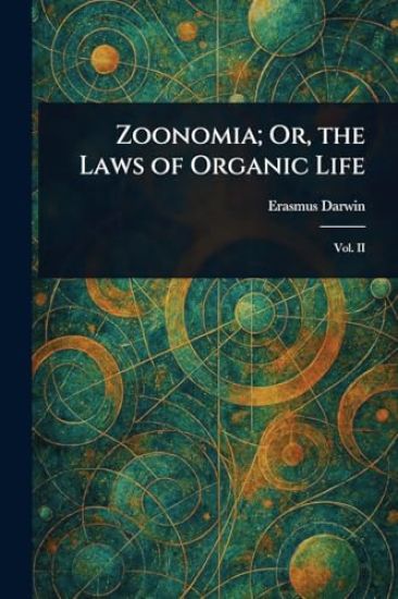 Zoonomia; Or, the Laws of Organic Life