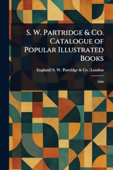 S. W. Partridge & Co. Catalogue of Popular Illustrated Books