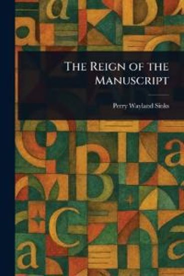 The Reign of the Manuscript