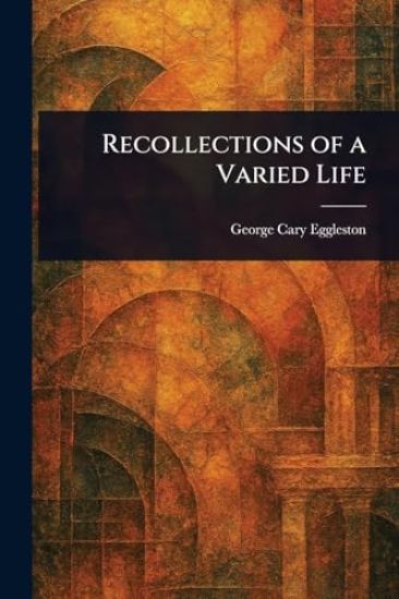 Recollections of a Varied Life
