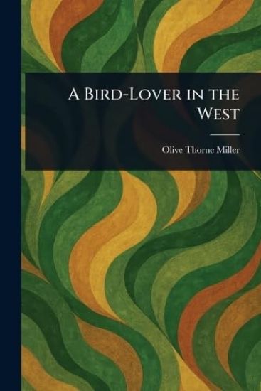 A Bird-Lover in the West