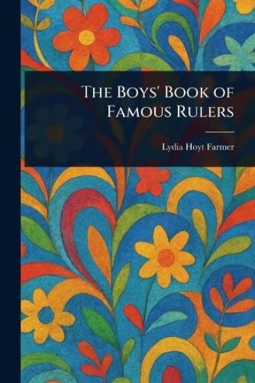 The Boys' Book of Famous Rulers