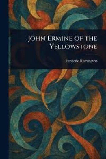 John Ermine of the Yellowstone