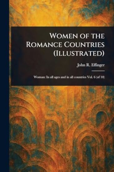 Women of the Romance Countries (Illustrated)