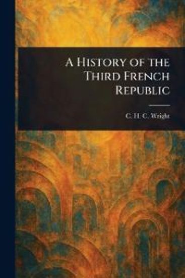 A History of the Third French Republic
