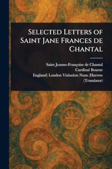 Selected Letters of Saint Jane Frances De Chantal