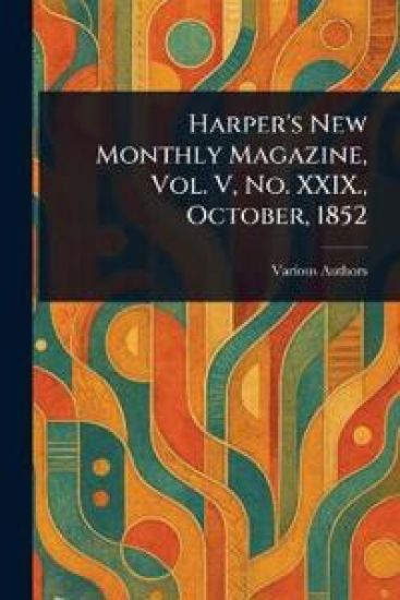 Harper's New Monthly Magazine, Vol. V, No. XXIX., October, 1852