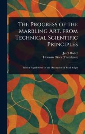 The Progress of the Marbling Art, From Technical Scientific Principles