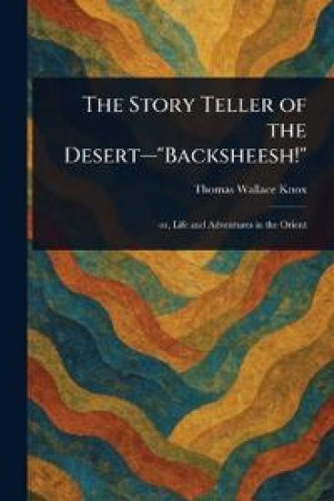 The Story Teller of the Desert-"Backsheesh!"