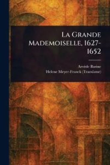 La Grande Mademoiselle, 1627-1652