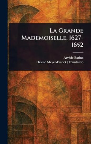 La Grande Mademoiselle, 1627-1652