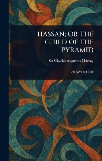 Hassan; Or the Child of the Pyramid