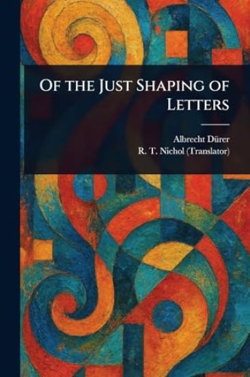 Of the Just Shaping of Letters