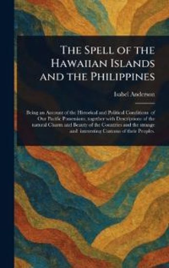 The Spell of the Hawaiian Islands and the Philippines