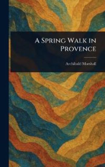 A Spring Walk in Provence