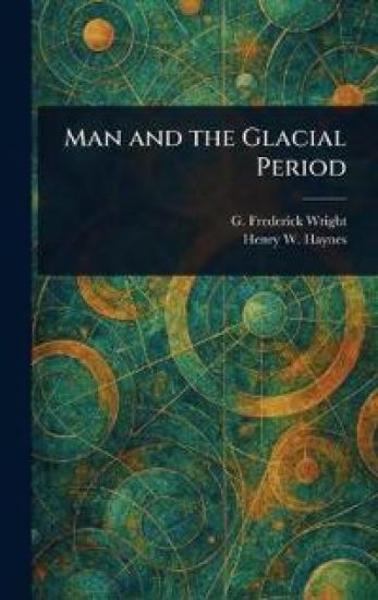 Man and the Glacial Period