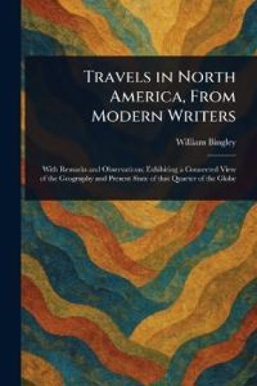 Travels in North America, From Modern Writers
