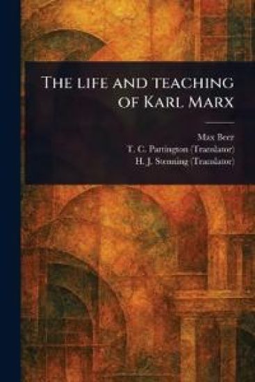 The Life and Teaching of Karl Marx