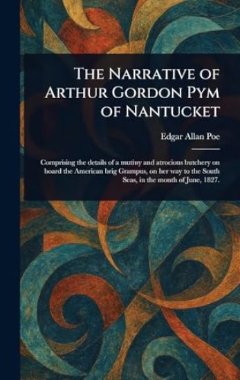 The Narrative of Arthur Gordon Pym of Nantucket