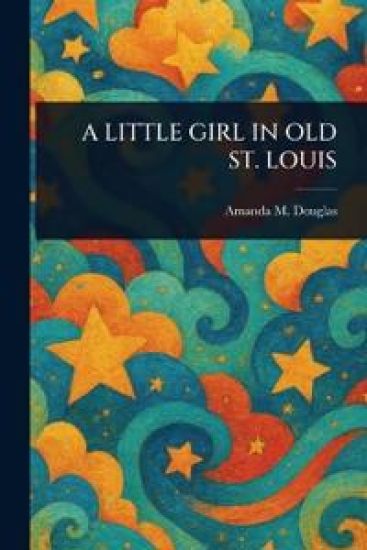 A Little Girl in Old St. Louis