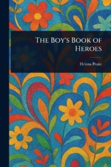 The Boy's Book of Heroes