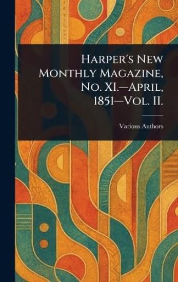 Harper's New Monthly Magazine, No. XI.-April, 1851-Vol. II.