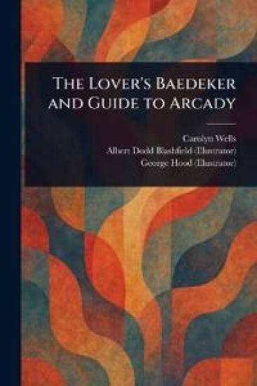 The Lover's Baedeker and Guide to Arcady