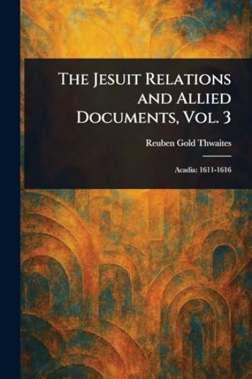 The Jesuit Relations and Allied Documents, Vol. 3