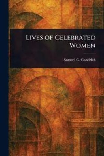 Lives of Celebrated Women
