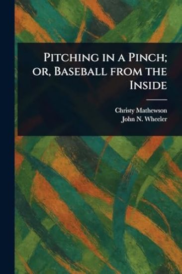Pitching in a Pinch; or, Baseball From the Inside
