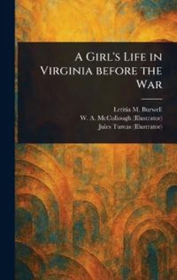 A Girl's Life in Virginia Before the War