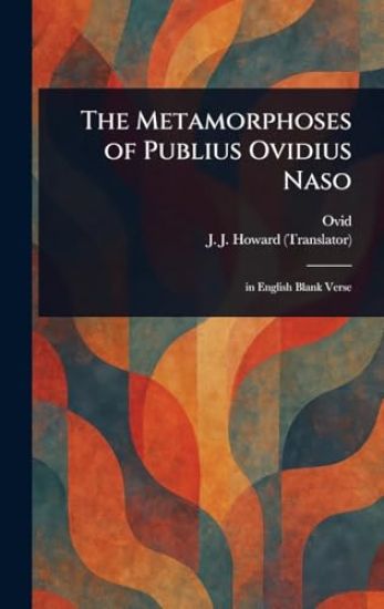 The Metamorphoses of Publius Ovidius Naso