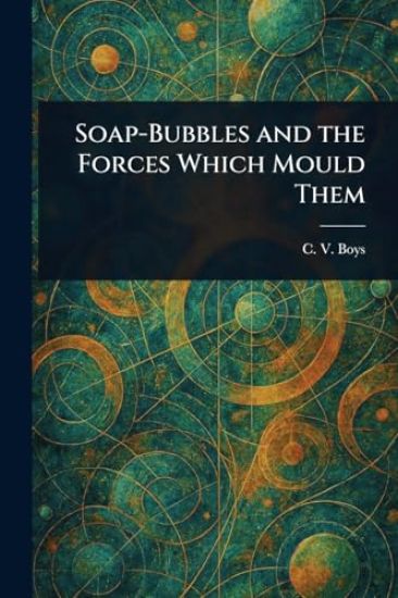 Soap-Bubbles and the Forces Which Mould Them
