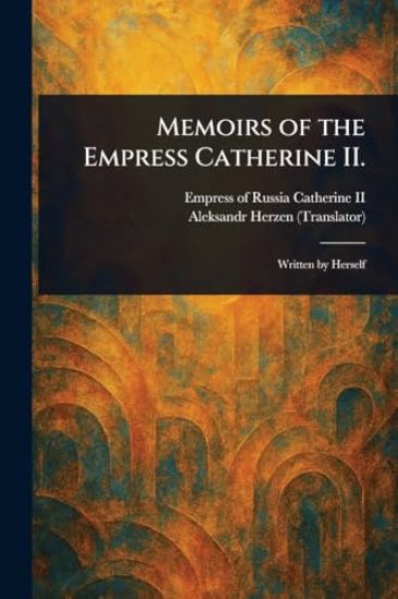 Memoirs of the Empress Catherine II.
