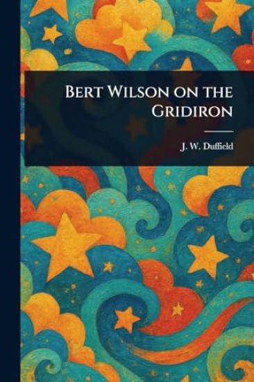 Bert Wilson on the Gridiron