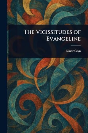 The Vicissitudes of Evangeline