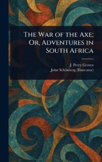 The War of the Axe; Or, Adventures in South Africa